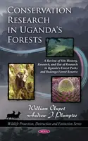 Výzkum ochrany přírody v ugandských lesích - přehled historie lokalit, výzkumu a využití výzkumu v ugandských lesoparcích a lesní rezervaci Budongo - Conservation Research in Uganda's Forests - A Review of Site History, Research, & Use of Research in Uganda's Forest Parks & Budongo Forest Reserve