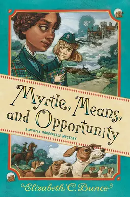 Myrtle, prostředky a příležitost (Záhada Myrtle Hardcastle 5) - Myrtle, Means, and Opportunity (Myrtle Hardcastle Mystery 5)