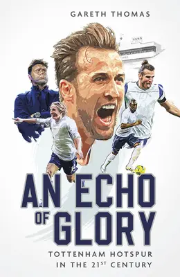 Ozvěna slávy: Tottenham Hotspur v 21. století - An Echo of Glory: Tottenham Hotspur in the 21st Century