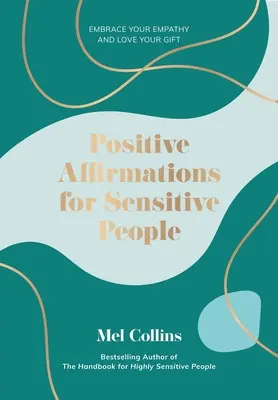 Pozitivní afirmace pro citlivé lidi: Přijměte svou empatii a milujte svůj dar. - Positive Affirmations for Sensitive People: Embrace Your Empathy and Love Your Gift