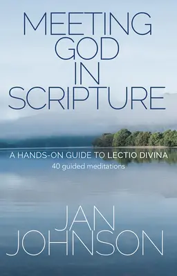 Setkání s Bohem v Písmu: A Hands-On Guide to Lectio Divina. 40 řízených meditací - Meeting God in Scripture: A Hands-On Guide to Lectio Divina. 40 Guided Meditations