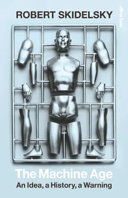 Doba strojová - myšlenka, historie, varování - Machine Age - An Idea, a History, a Warning