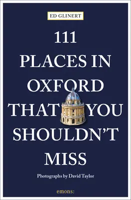 111 míst v Oxfordu, která byste neměli vynechat - 111 Places in Oxford That You Shouldn't Miss