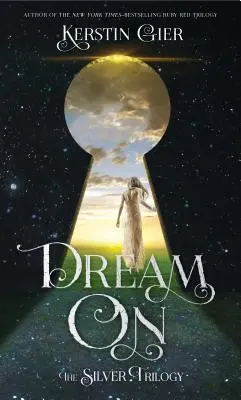 Snít dál: Stříbrná trilogie - Dream on: The Silver Trilogy