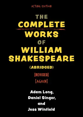 Souborné dílo Williama Shakespeara (zkrácené) [revidované] [znovu] - The Complete Works of William Shakespeare (Abridged) [Revised] [Again]