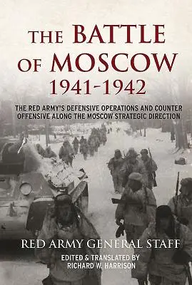 Bitva o Moskvu 1941-1942: Obranné a protiofenzivní operace Rudé armády na strategickém směru na Moskvu - The Battle of Moscow 1941-1942: The Red Army's Defensive Operations and Counter-Offensive Along the Moscow Strategic Direction