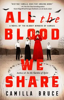 Všechna krev, kterou sdílíme: Román o krvavých Benderech z Kansasu - All the Blood We Share: A Novel of the Bloody Benders of Kansas