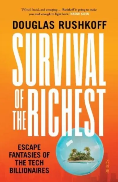 Přežití nejbohatších - únikové fantazie technologických miliardářů - Survival of the Richest - escape fantasies of the tech billionaires