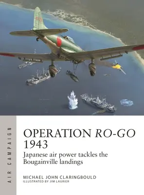 Operace Ro-Go 1943: Japonské letectvo se vylodilo na Bougainville - Operation Ro-Go 1943: Japanese Air Power Tackles the Bougainville Landings