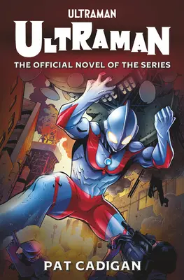 Ultraman: Ultraman - oficiální novelizace (The Official Novelization) - Ultraman: The Official Novelization