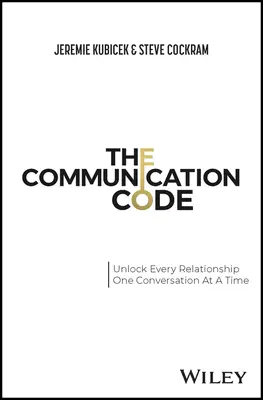 Komunikační kód: Odemknout každý vztah, jeden rozhovor za druhým. - The Communication Code: Unlocking Every Relationship, One Conversation at a Time