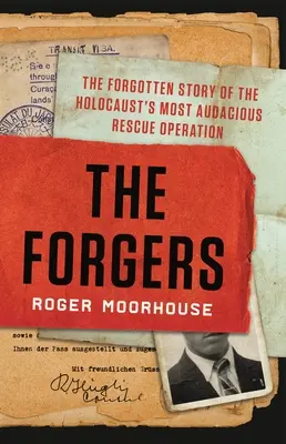 Padělatelé: Zapomenutý příběh nejodvážnější záchranné operace holocaustu - The Forgers: The Forgotten Story of the Holocaust's Most Audacious Rescue Operation