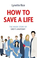 Jak zachránit život - Příběh zevnitř seriálu Grey's Anatomy - How to Save a Life - The Inside Story of Grey's Anatomy