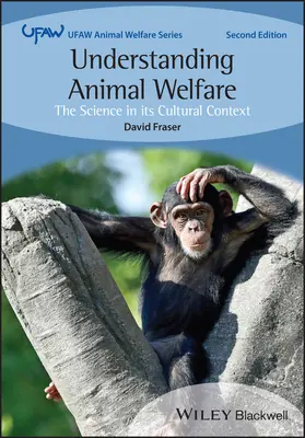 Porozumění dobrým životním podmínkám zvířat - věda v kulturním kontextu (Fraser David (University of British Columbia Canada)) - Understanding Animal Welfare - The Science in its Cultural Context (Fraser David (University of British Columbia Canada))