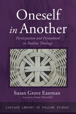 Oneself in another: Účast a osobnost v pavlovské teologii, druhé vydání. - Oneself in Another: Participation and Personhood in Pauline Theology
