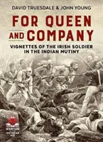 Za královnu a rotu - Viněty irského vojáka v indické vzpouře - For Queen and Company - Vignettes of the Irish Soldier in the Indian Mutiny