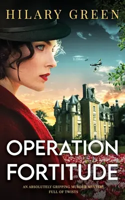 OPERACE FORTITUDE naprosto strhující tajemná vražda plná zvratů - OPERATION FORTITUDE an absolutely gripping murder mystery full of twists