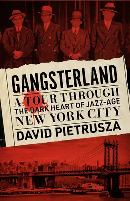 Gangsterland: Gangsterský svět: cesta temným srdcem New Yorku jazzové éry - Gangsterland: A Tour Through the Dark Heart of Jazz-Age New York City