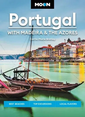 Měsíc Portugalsko: S Madeirou a Azory: Nejlepší pláže, nejlepší výlety, místní chutě - Moon Portugal: With Madeira & the Azores: Best Beaches, Top Excursions, Local Flavors