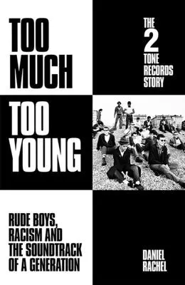 Too Much Too Young: The 2 Tone Records Story - Rude Boys, Racism and Soundtrack of a Generation - Příběh 2 Tone Records: Rude Boys, rasismus a soundtrack jedné generace. - Too Much Too Young: The 2 Tone Records Story - Rude Boys, Racism and the Soundtrack of a Generation