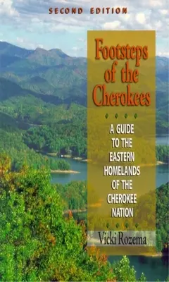 Po stopách Čerokíjů: Průvodce po východních domovinách národa Čerokíjů - Footsteps of the Cherokees: A Guide to the Eastern Homelands of the Cherokee Nation