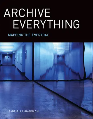 Archiv všeho: Mapování každodennosti - Archive Everything: Mapping the Everyday
