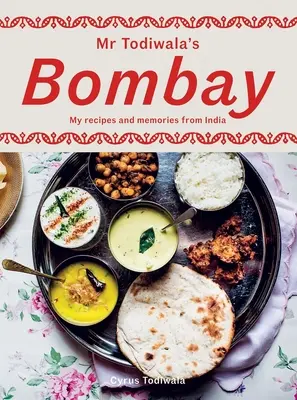 Bombaj MR Todiwala: Recepty a vzpomínky z Indie - MR Todiwala's Bombay: My Recipes and Memories from India