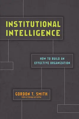 Institucionální inteligence: Jak vybudovat efektivní organizaci - Institutional Intelligence: How to Build an Effective Organization