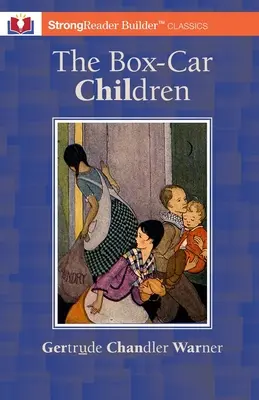 The Box-Car Children (Annotated): A StrongReader Builder(TM) Classic for Dyslexic and Struggling Readers (A StrongReader Builder(TM) Classic for Dyslexic and Struggling Readers). - The Box-Car Children (Annotated): A StrongReader Builder(TM) Classic for Dyslexic and Struggling Readers