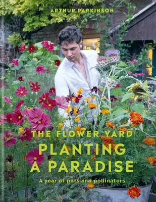 Výsadba ráje - Rok květináčů a opylovačů - Planting a Paradise - A year of pots and pollinators