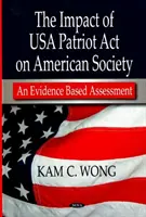 Dopad zákona USA Patriot Act na americkou společnost - hodnocení založené na důkazech - Impact of USA Patriot Act on American Society - An Evidence Based Assessment