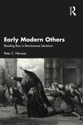 Raný novověk: Jiní: Odolávání předsudkům v renesanční literatuře - Early Modern Others: Resisting Bias in Renaissance Literature