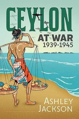 Cejlon ve válce 1939-1945 - Ceylon at War, 1939-1945