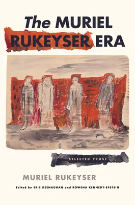 Éra Muriel Rukeyserové: Vybrané prózy - The Muriel Rukeyser Era: Selected Prose