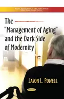 Management stárnutí a temné stránky modernity - Management of Aging & the Dark Side of Modernity