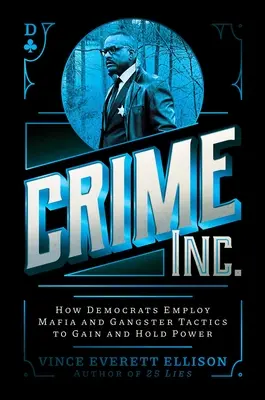 Crime Inc: Jak demokraté využívají mafiánské a gangsterské taktiky k získání a udržení moci? - Crime Inc.: How Democrats Employ Mafia and Gangster Tactics to Gain and Hold Power