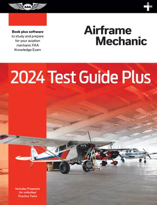 2024 Průvodce testem leteckých mechaniků Plus: Znalostní zkouška pro letecké mechaniky FAA: Paperback Plus Software ke studiu a přípravě na znalostní zkoušku pro letecké mechaniky FAA - 2024 Airframe Mechanic Test Guide Plus: Paperback Plus Software to Study and Prepare for Your Aviation Mechanic FAA Knowledge Exam