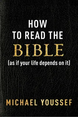 Jak číst Bibli (jako by na tom závisel váš život) - How to Read the Bible (as If Your Life Depends on It)