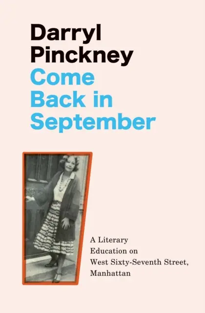 Vraťte se v září - Literární vzdělání na Západní šedesáté sedmé ulici na Manhattanu - Come Back in September - A Literary Education on West Sixty-Seventh Street, Manhattan