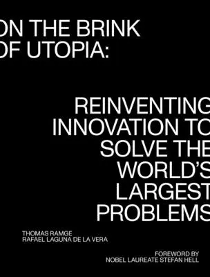 Na pokraji utopie: Na pokraji utopie: Znovuobjevení inovací pro řešení největších problémů světa. - On the Brink of Utopia: Reinventing Innovation to Solve the World's Largest Problems