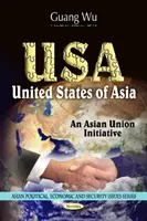 USA - Spojené státy asijské -- iniciativa Asijské unie - USA - United States of Asia -- An Asian Union Initiative