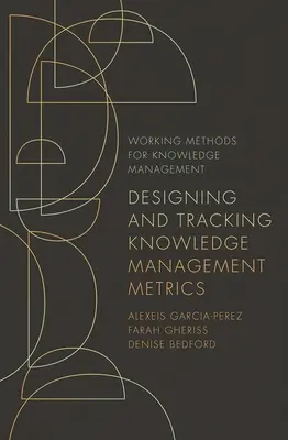 Navrhování a sledování metrik řízení znalostí - Designing and Tracking Knowledge Management Metrics