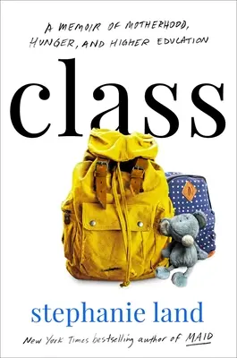 Třída: Memoáry o mateřství, hladu a vysokoškolském vzdělání - Class: A Memoir of Motherhood, Hunger, and Higher Education