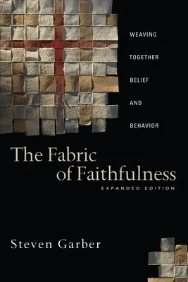 Tkanina věrnosti: - The Fabric of Faithfulness: Weaving Together Belief and Behavior
