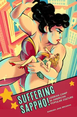 Trpící Sapfó!: Lesbický tábor v americké populární kultuře - Suffering Sappho!: Lesbian Camp in American Popular Culture
