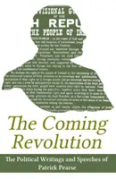 Přicházející revoluce: Politické spisy Patricka Pearse - The Coming Revolution: Political Writings of Patrick Pearse