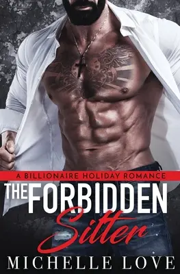 Zakázaná chůva: A Billionaire Holiday Romance: A Billionaire Holiday Romance: A Billionaire Holiday Romance: A Billionaire Holiday Romance - The Forbidden Sitter: A Billionaire Holiday Romance