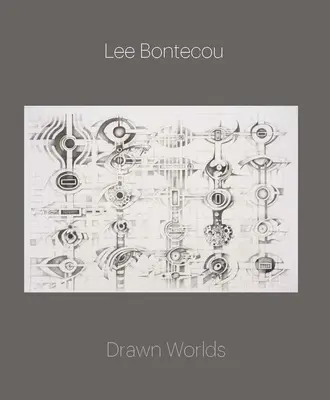 Lee Bontecou - Kreslené světy - Lee Bontecou - Drawn Worlds