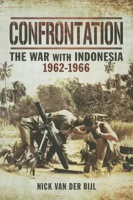 Konfrontace: válka s Indonésií 1962-1966 - Confrontation the War with Indonesia 1962 - 1966