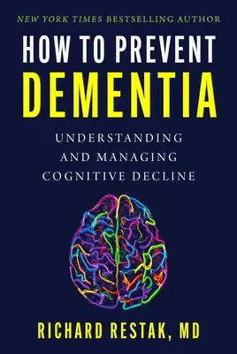 Jak předcházet demenci: Pochopení a zvládání úpadku kognitivních funkcí: Jak na demenci: Jak porozumět a zvládat úpadek kognitivních funkcí - How to Prevent Dementia: Understanding and Managing Cognitive Decline
